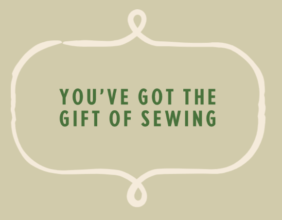You've Got the Gift of Sewing