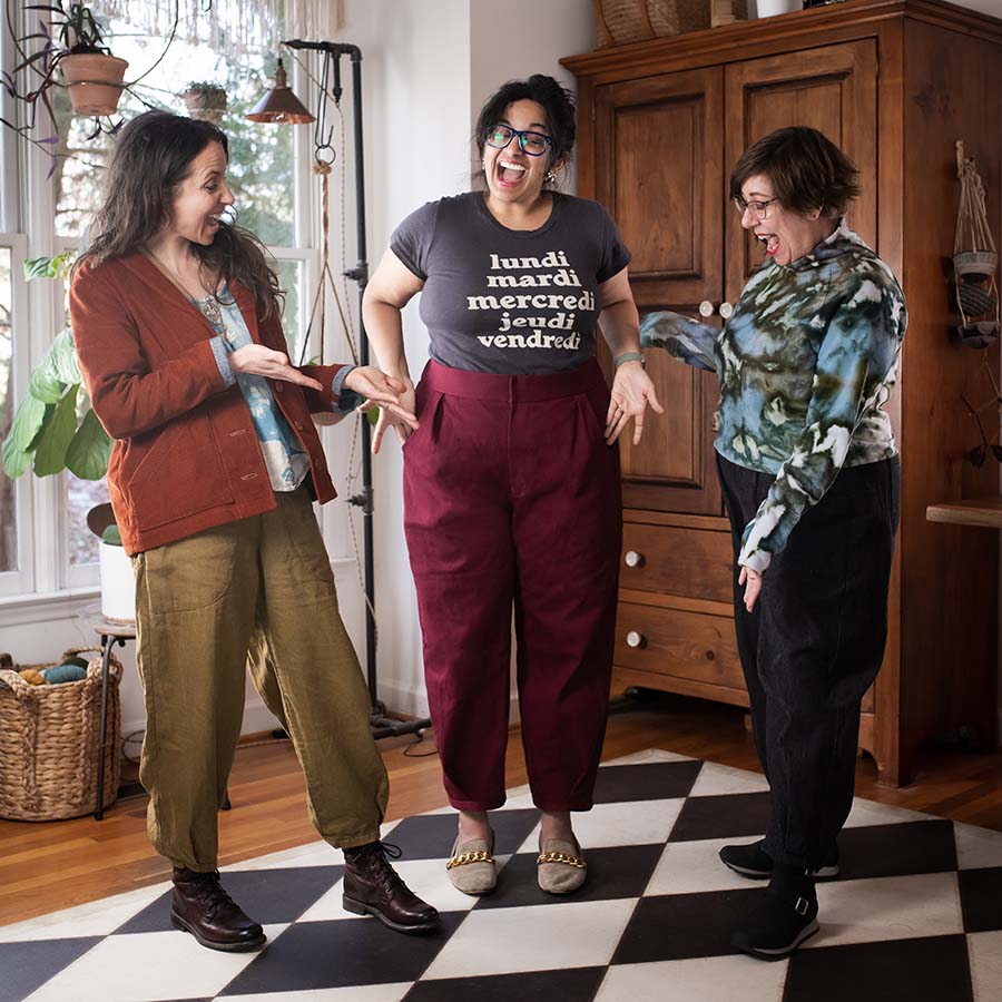 Meg, Sophia and Shaerie wearing Zipper Fly Chanterelle Pants, our best fitting pants pattern