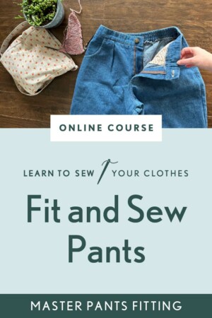 Learn to Fit and Sew Pants, an online course from Sew Liberated